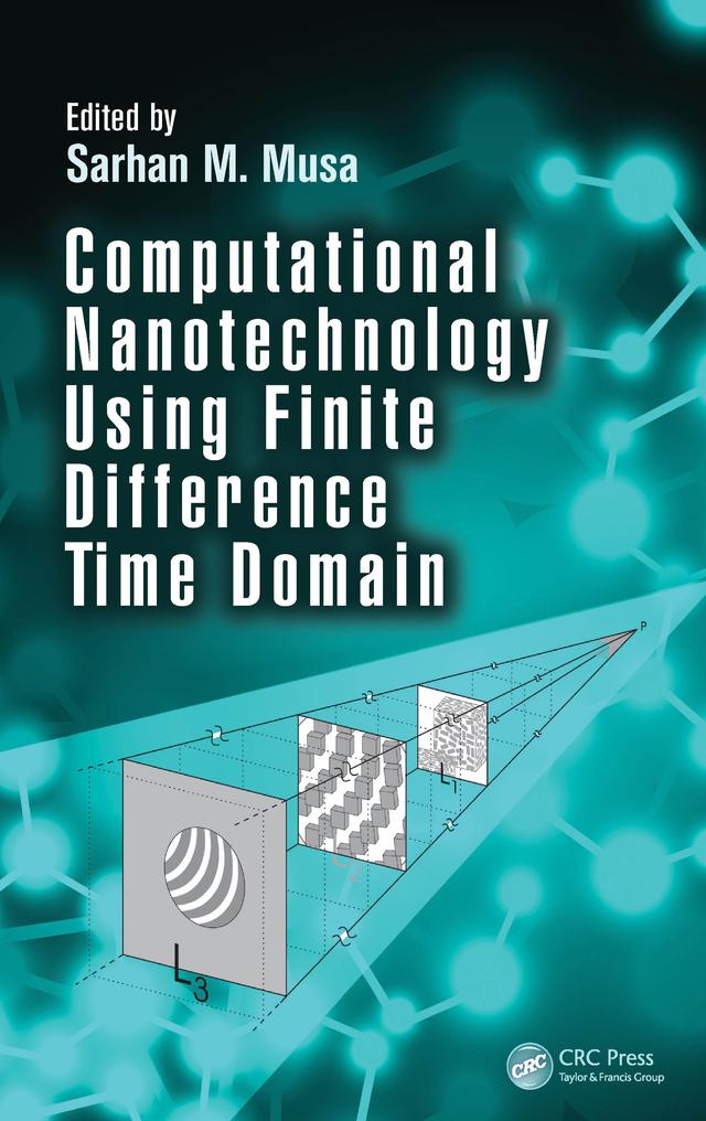 Computational Nanotechnology Using Finite Difference Time Domain by Sarhan M. Musa
