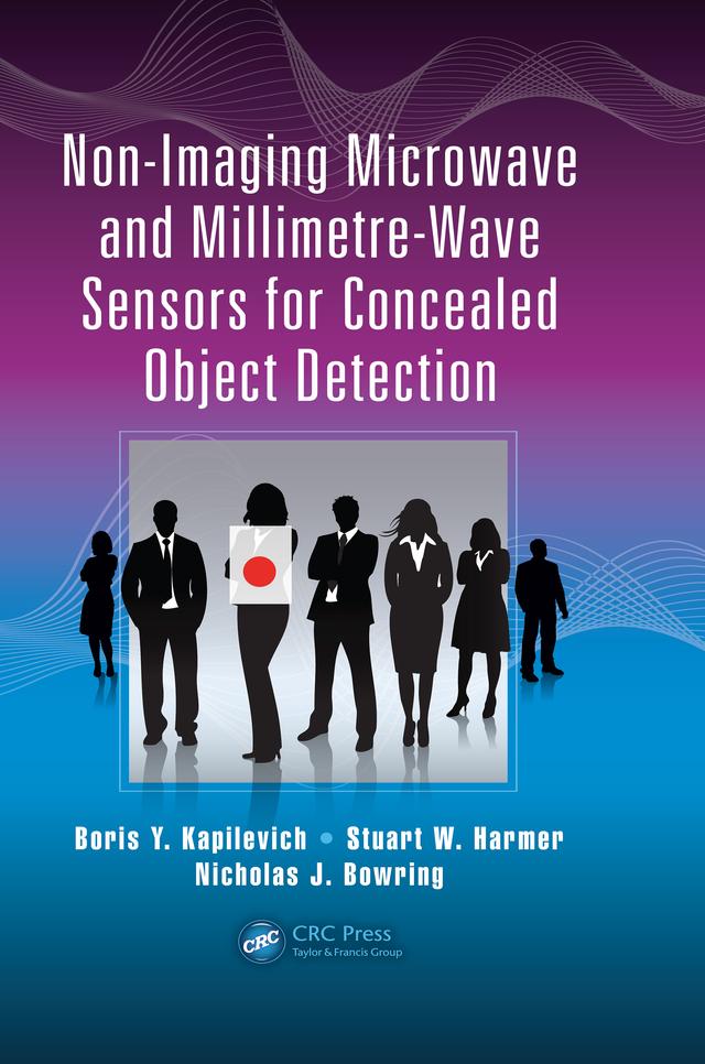 Non-Imaging Microwave and Millimetre-Wave Sensors for Concealed Object Detection by Boris Y. Kapilevich, Nicholas J. Bowring, Stuart W. Harmer