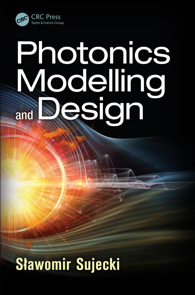 Photonics Modelling and Design by Slawomir Sujecki