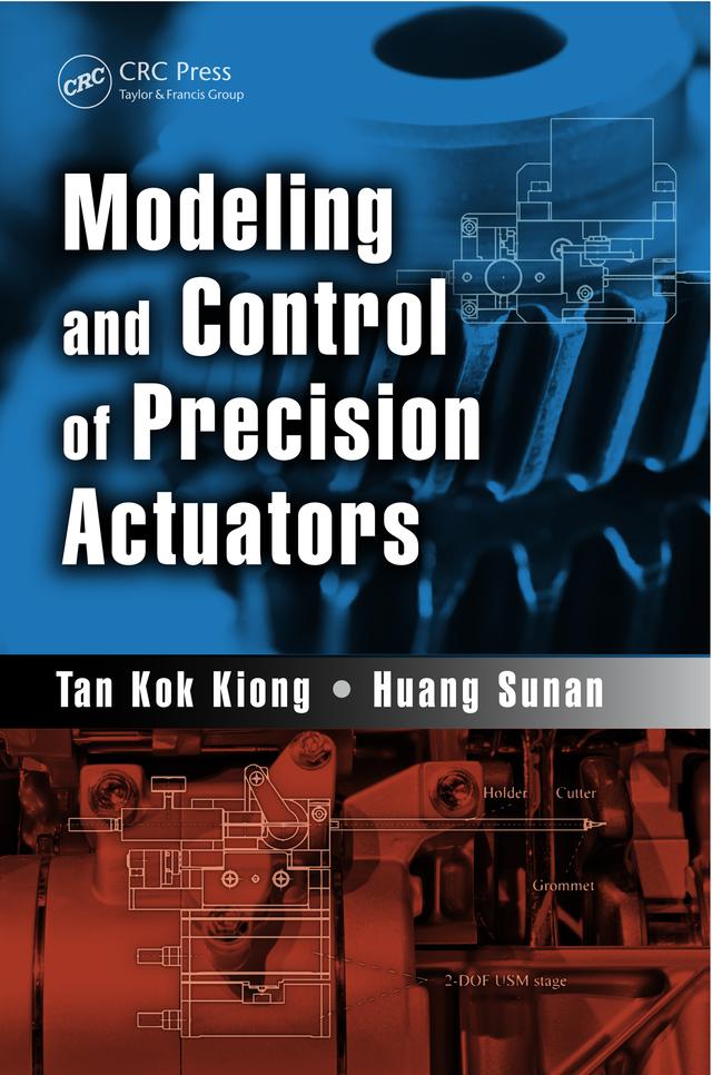 Modeling and Control of Precision Actuators by Huang Sunan, Tan Kok Kiong