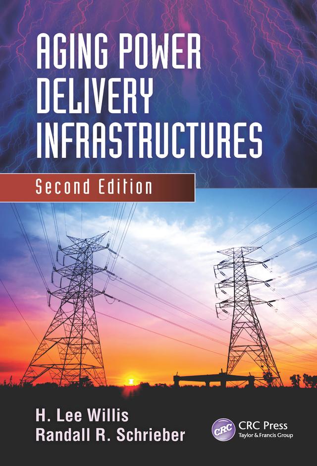 Aging Power Delivery Infrastructures by H. Lee Willis, Randall R. Schrieber