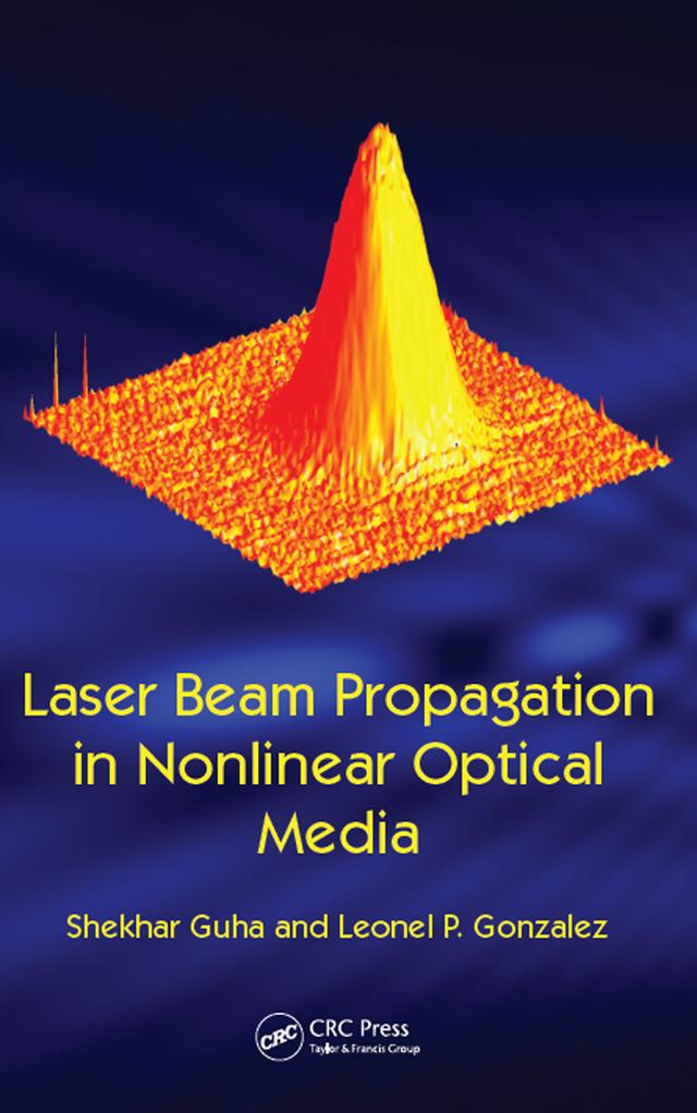 Laser Beam Propagation in Nonlinear Optical Media by Shekhar Guha