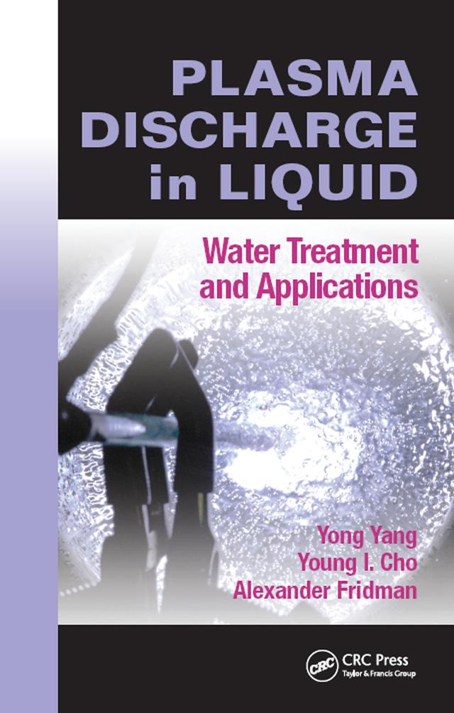 Plasma Discharge in Liquid by Alexander Fridman, Yong Yang, Young I. Cho