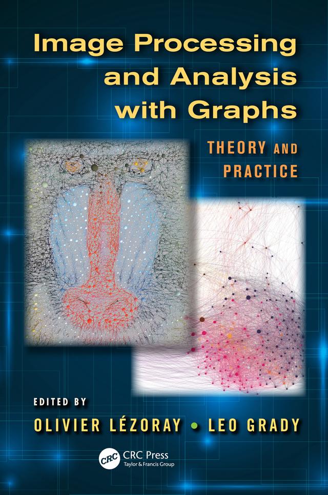 Image Processing and Analysis with Graphs by Leo Grady, Olivier Lezoray