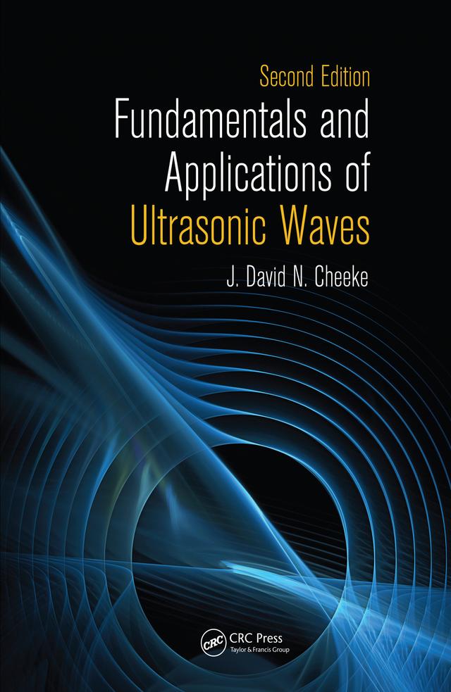 Fundamentals and Applications of Ultrasonic Waves by J. David N. Cheeke