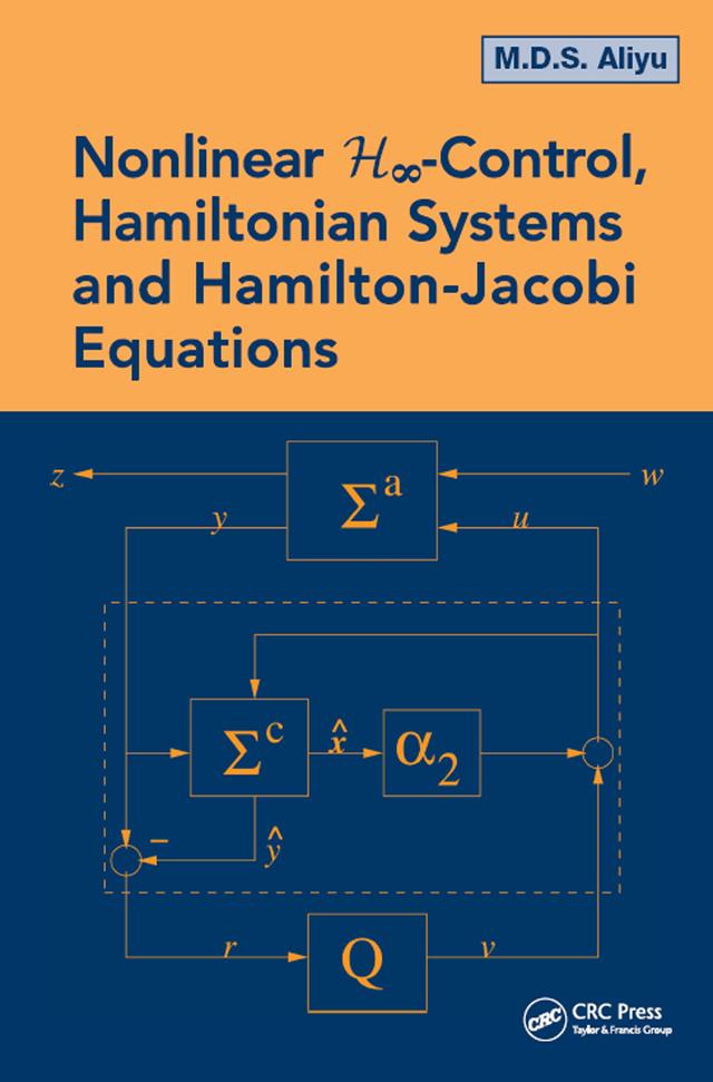 Nonlinear H-Infinity Control, Hamiltonian Systems and Hamilton-Jacobi Equations by M.D.S. Aliyu