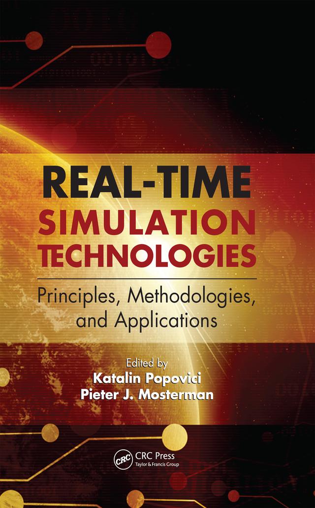 Real-Time Simulation Technologies: Principles, Methodologies, and Applications by Katalin Popovici, Pieter Mosterman