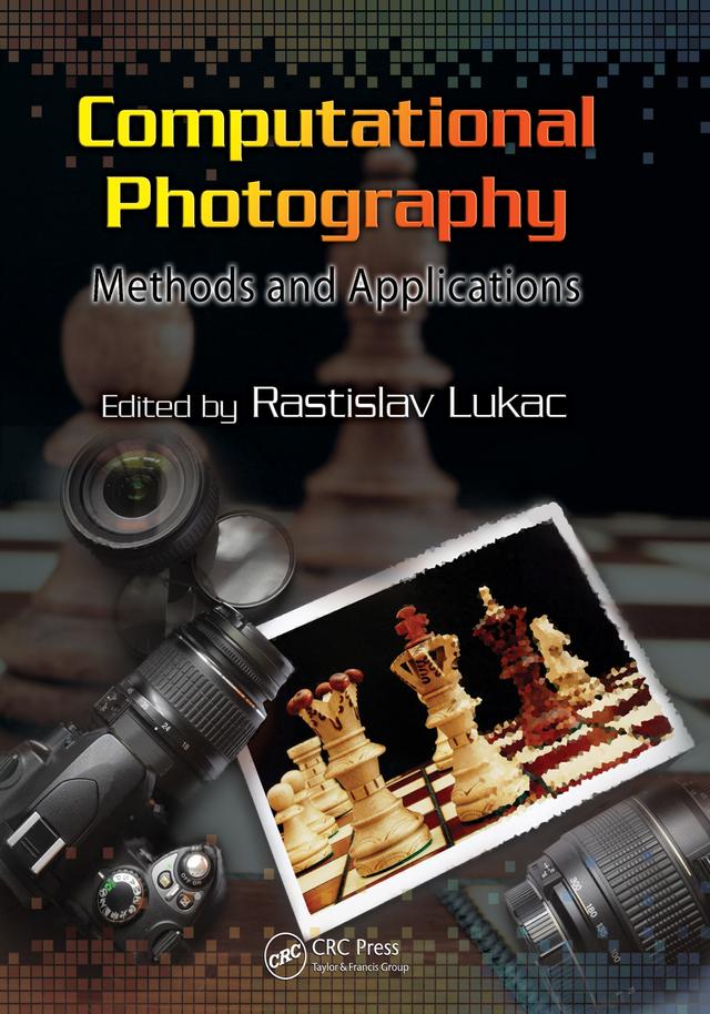 Computational Photography by Rastislav Lukac