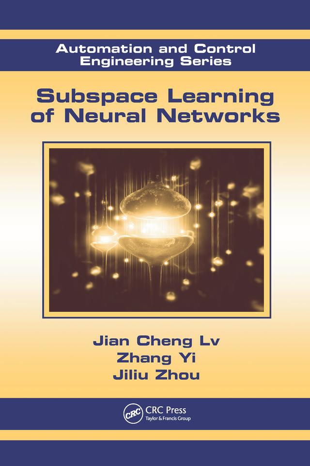 Subspace Learning of Neural Networks by Jian Cheng Lv, Jiliu Zhou, Zhang Yi