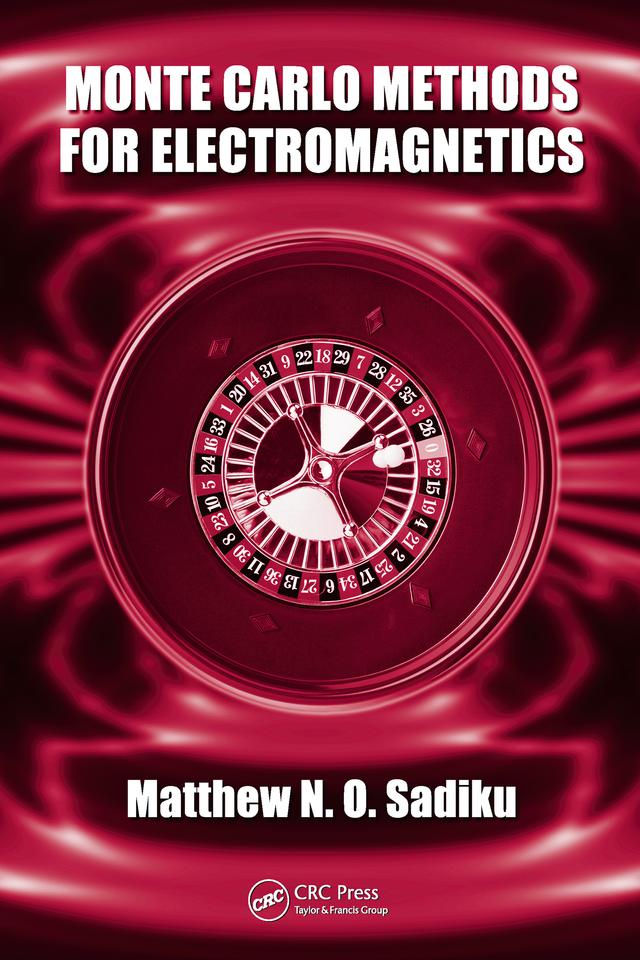 Monte Carlo Methods for Electromagnetics by Matthew N.O. Sadiku