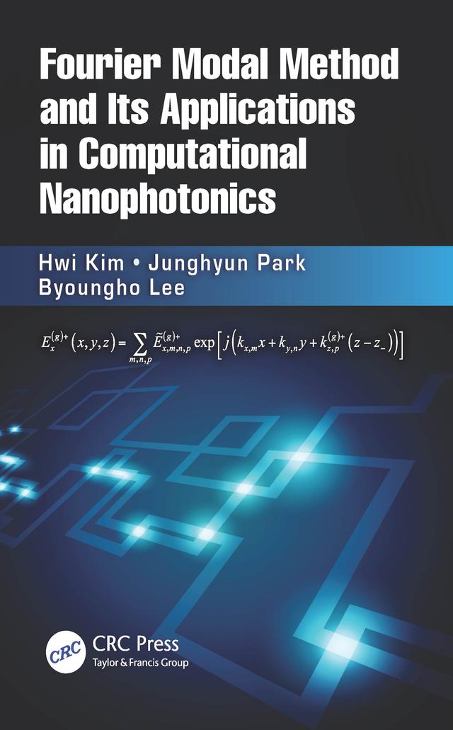 Fourier Modal Method and Its Applications in Computational Nanophotonics by Byoungho Lee, Hwi Kim, Junghyun Park