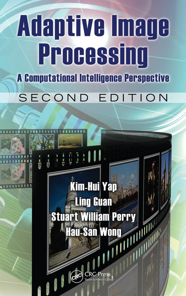 Adaptive Image Processing by Hau San Wong, Kim-Hui Yap, Ling Guan, Stuart William Perry