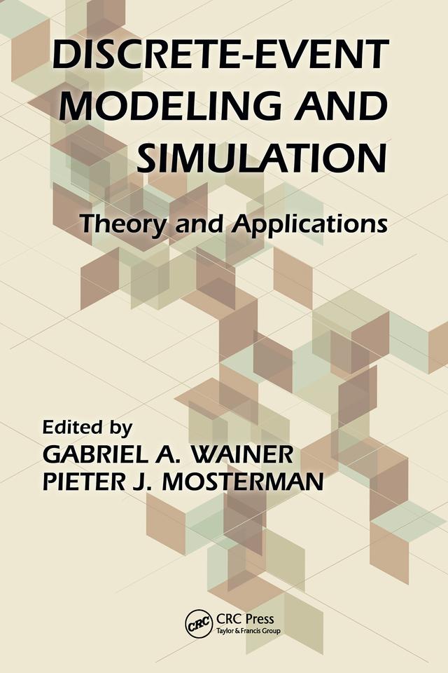 Discrete-Event Modeling and Simulation by Gabriel A. Wainer, Pieter J. Mosterman
