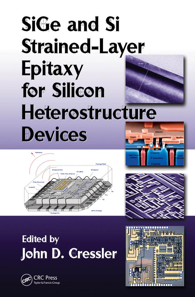 SiGe and Si Strained-Layer Epitaxy for Silicon Heterostructure Devices by John D. Cressler