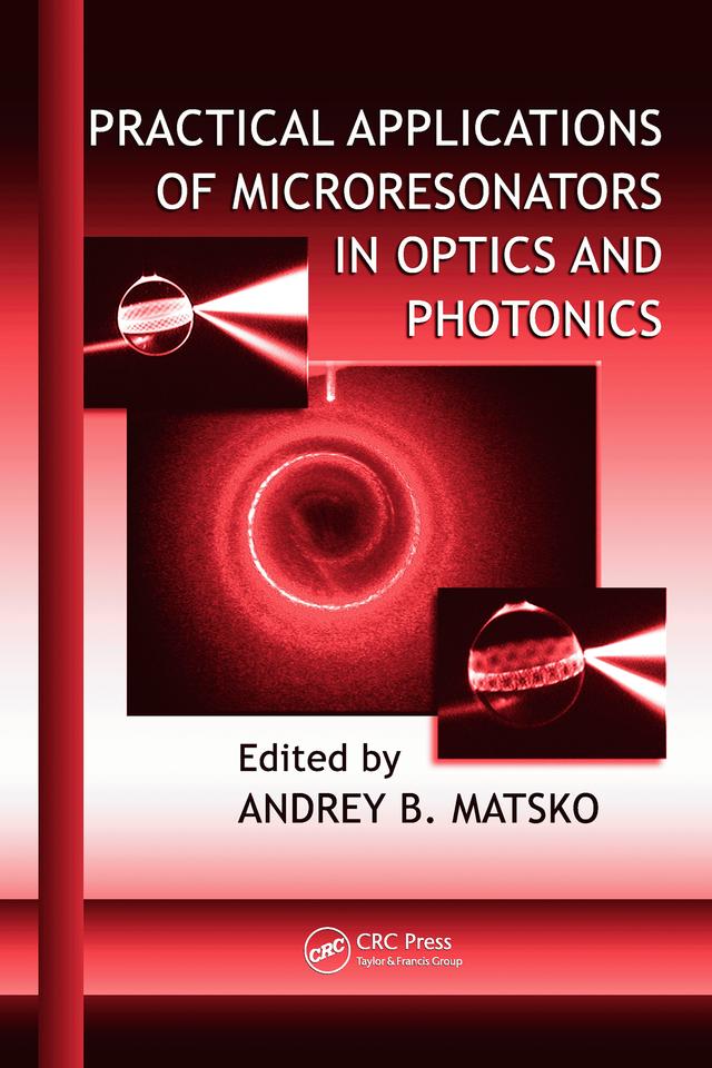Practical Applications of Microresonators in Optics and Photonics by Andrey B. Matsko