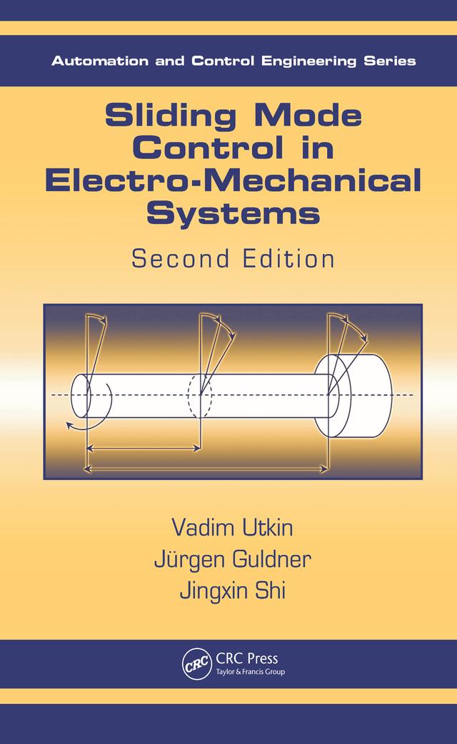 Sliding Mode Control in Electro-Mechanical Systems by Jingxin Shi, Juergen Guldner, Vadim Utkin