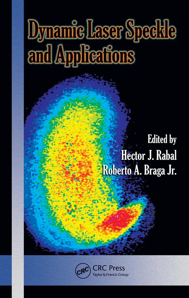 Dynamic Laser Speckle and Applications by Hector J. Rabal, Roberto A. Braga Jr.