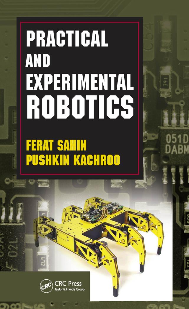 Practical and Experimental Robotics by Ferat Sahin, Pushkin Kachroo