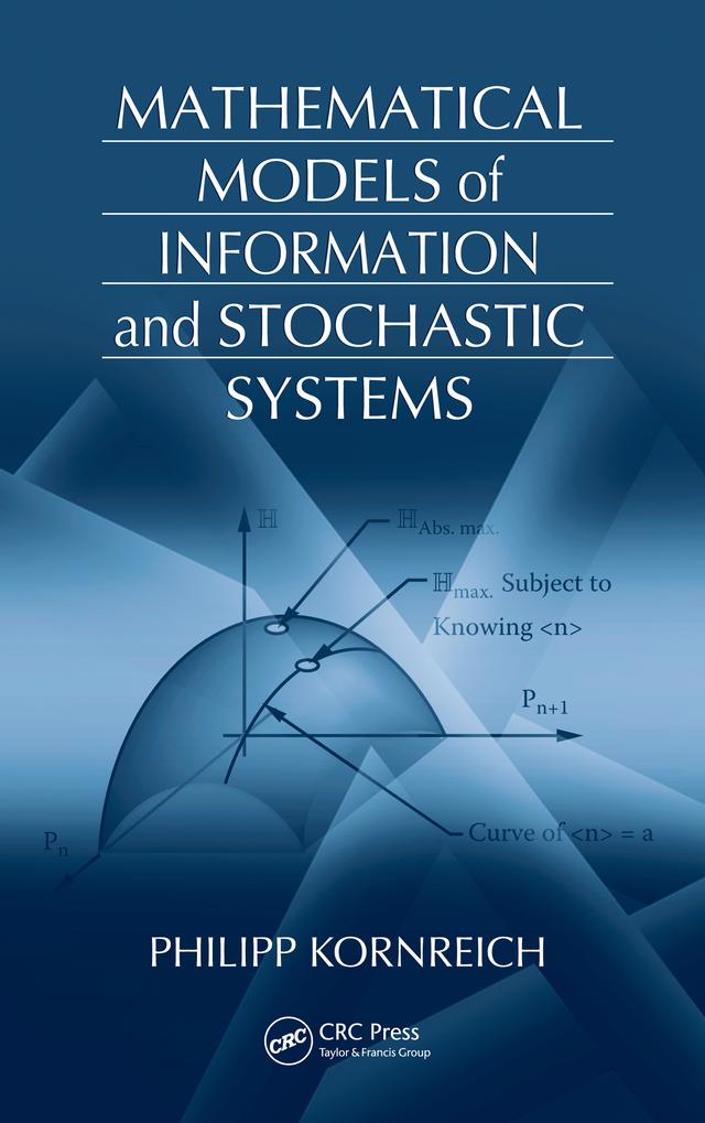 Mathematical Models of Information and Stochastic Systems by Philipp Kornreich
