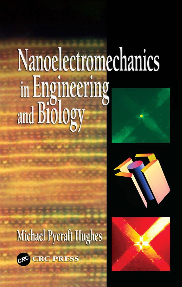Nanoelectromechanics in Engineering and Biology by Michael Pycraft Hughes