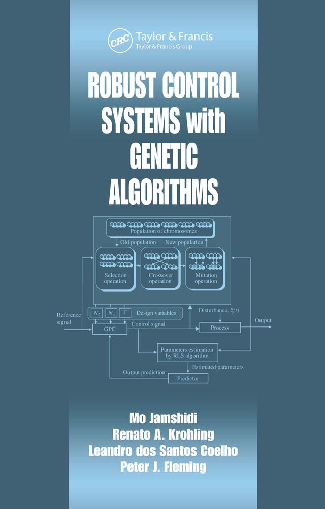 Robust Control Systems with Genetic Algorithms by Leandro dos S. Coelho, Mo Jamshidi, Peter J. Fleming, Renato A. Krohling