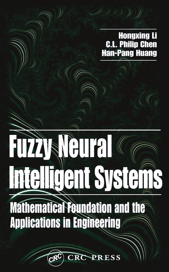 Fuzzy Neural Intelligent Systems by C.L. Philip Chen, Han-Pang Huang, Hongxing Li