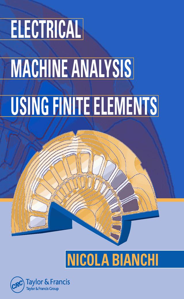 Electrical Machine Analysis Using Finite Elements by Nicola Bianchi