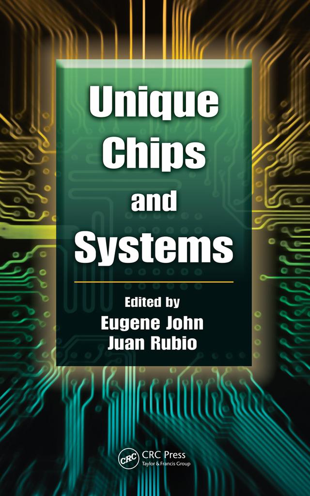 Unique Chips and Systems by Eugene John, Juan Rubio