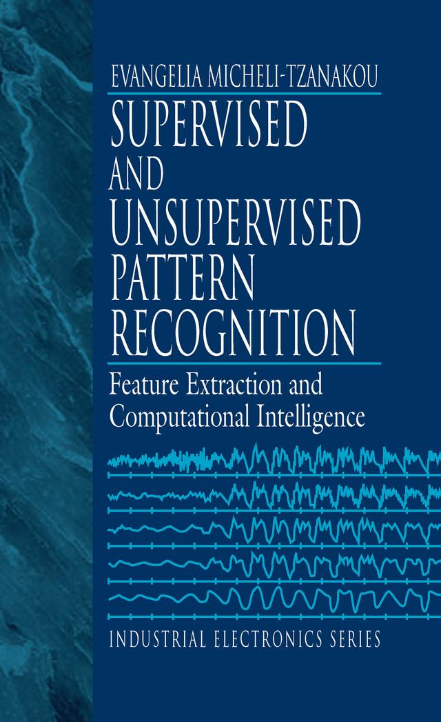 Supervised and Unsupervised Pattern Recognition by Evangelia Miche Tzanakou