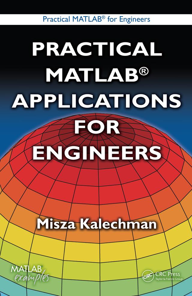 Practical MATLAB Applications for Engineers by Misza Kalechman