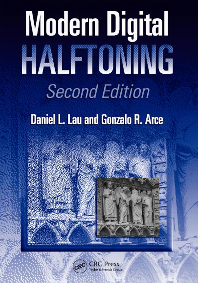 Modern Digital Halftoning by Daniel L. Lau, Gonzalo R. Arce