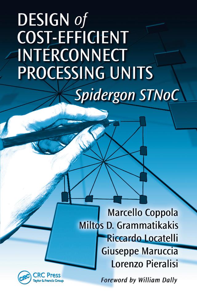 Design of Cost-Efficient Interconnect Processing Units by Giuseppe Maruccia, Lorenzo Pieralisi, Marcello Coppola, Miltos D. Grammatikakis, Riccardo Locatelli