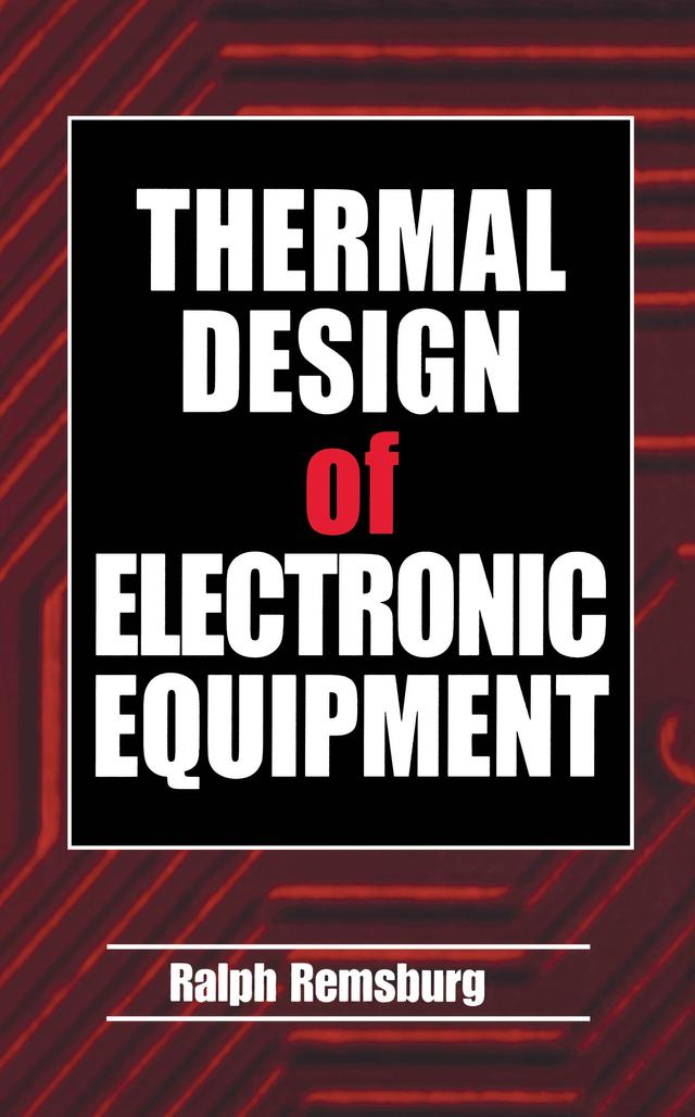 Thermal Design of Electronic Equipment by Ralph Remsburg