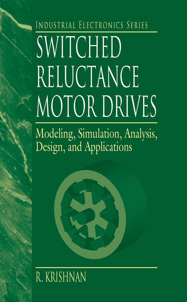 Switched Reluctance Motor Drives by R. Krishnan