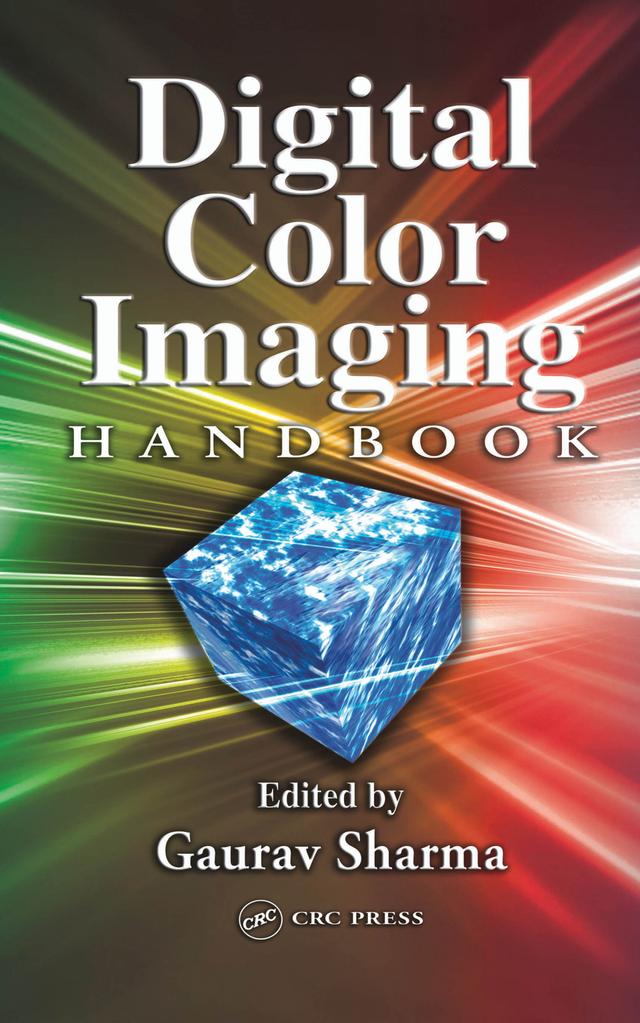 Digital Color Imaging Handbook by Gaurav Sharma, Raja Bala
