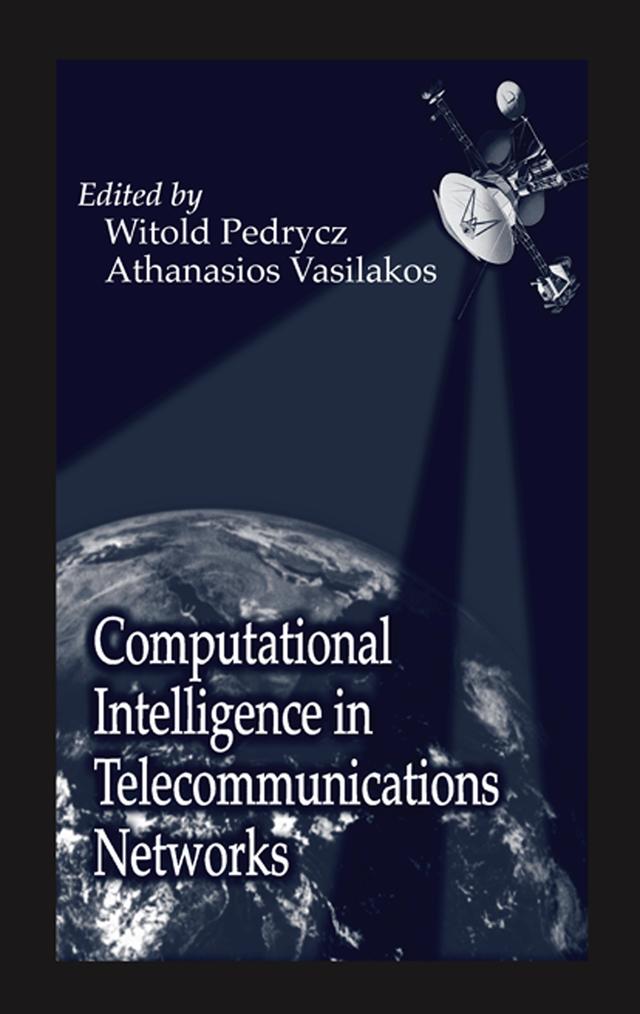 Computational Intelligence in Telecommunications Networks by Athanasios Vasilakos, Witold Pedrycz