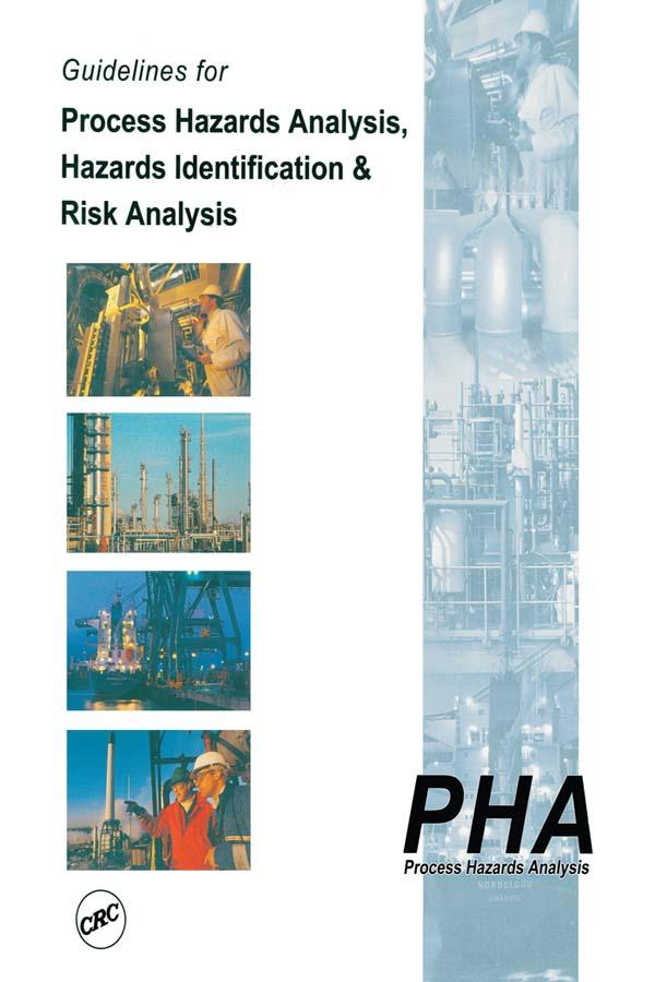 Guidelines for Process Hazards Analysis (PHA, HAZOP), Hazards Identification, and Risk Analysis by Nigel Hyatt