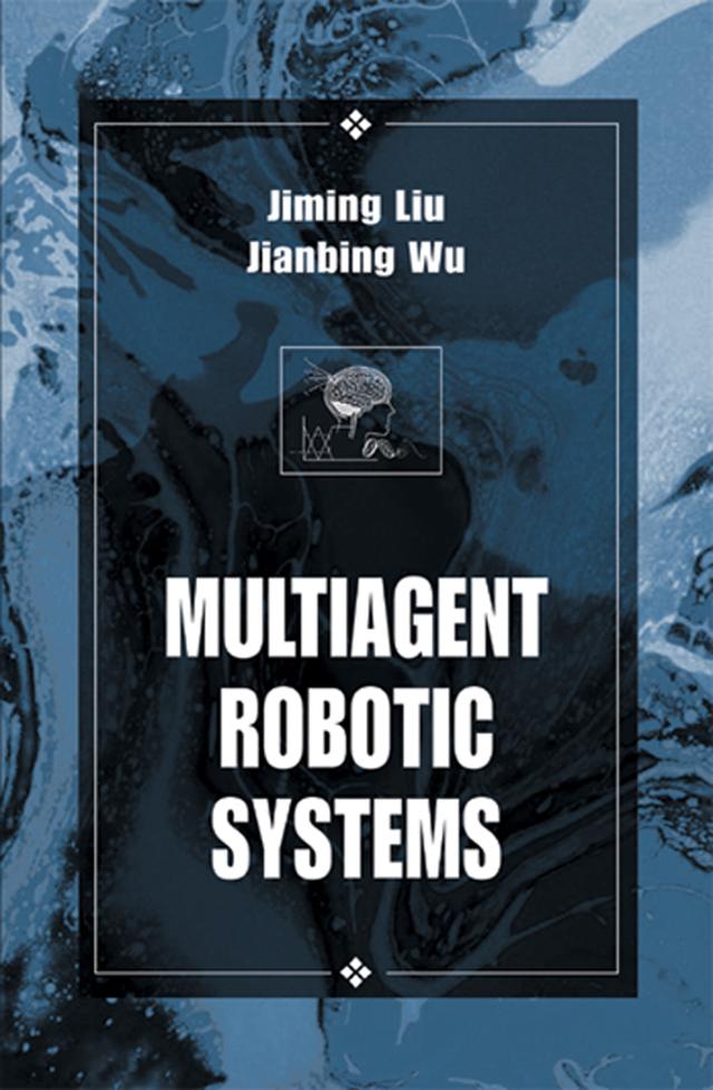 Multiagent Robotic Systems by Jianbing Wu, Jiming Liu