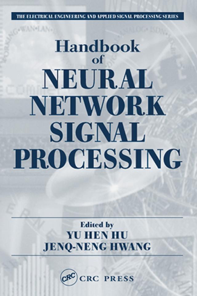 Handbook of Neural Network Signal Processing by Jenq-Neng Hwang, Yu Hen Hu