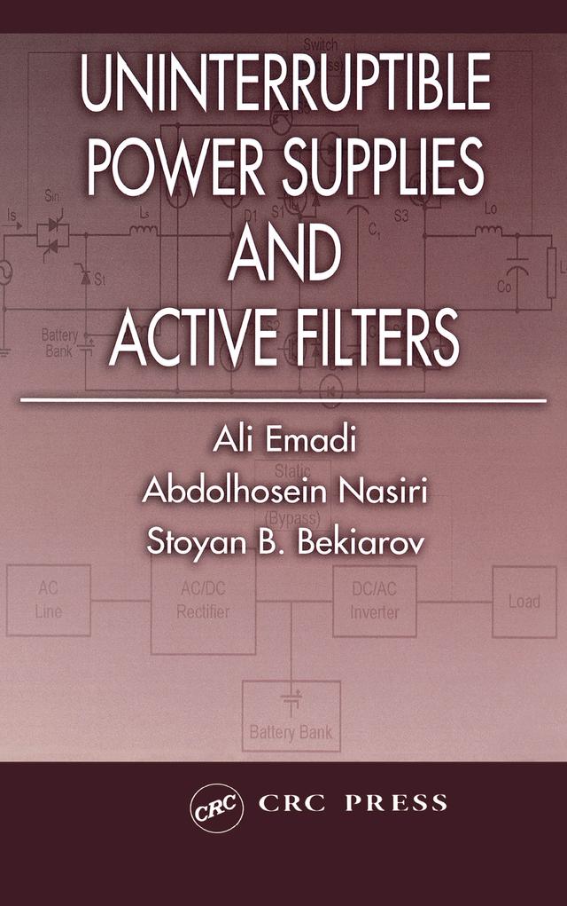 Uninterruptible Power Supplies and Active Filters by Abdolhosein Nasiri, Ali Emadi, Stoyan B. Bekiarov
