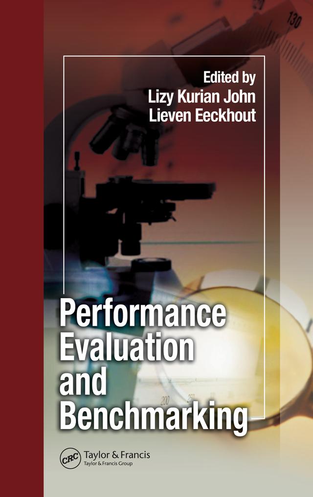 Performance Evaluation and Benchmarking by Lieven Eeckhout, Lizy Kurian John