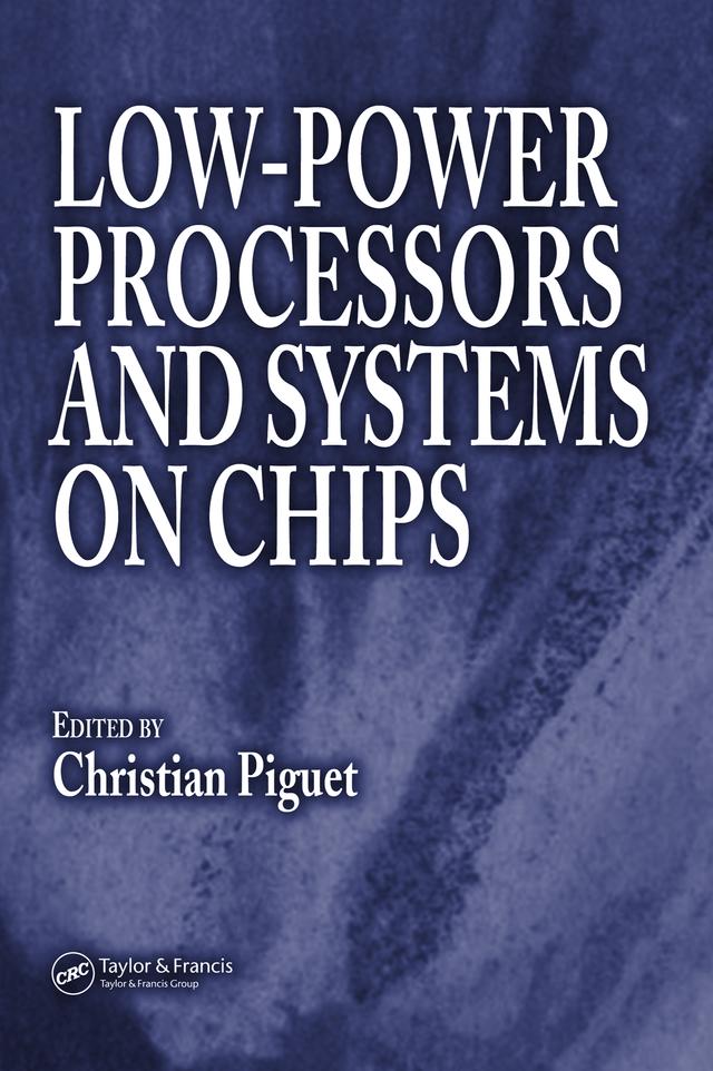 Low-Power Processors and Systems on Chips by Christian Piguet