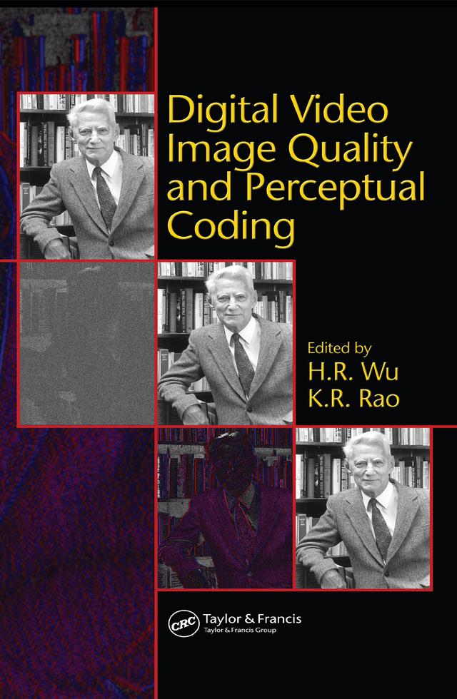 Digital Video Image Quality and Perceptual Coding by H.R. Wu, K.R. Rao