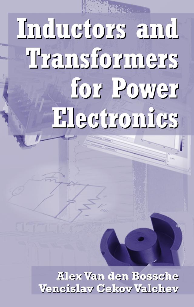 Inductors and Transformers for Power Electronics by Alex Van den Bossche, Vencislav Cekov Valchev