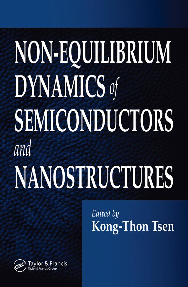 Non-Equilibrium Dynamics of Semiconductors and Nanostructures by Kong-Thon Tsen