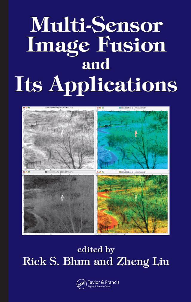Multi-Sensor Image Fusion and Its Applications by Rick S. Blum, Zheng Liu