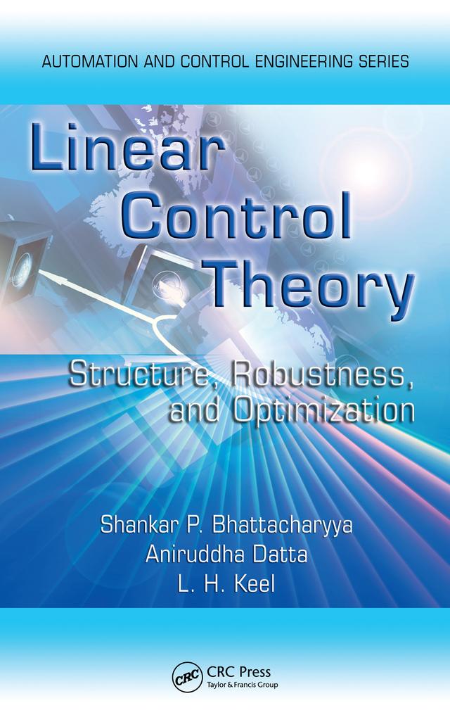 Linear Control Theory by Aniruddha Datta, Lee H. Keel, Shankar P. Bhattacharyya