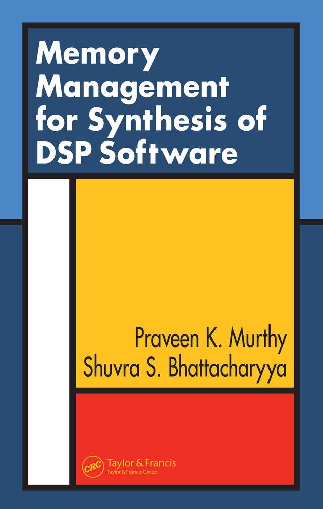 Memory Management for Synthesis of DSP Software by Praveen K. Murthy, Shuvra S. Bhattacharyya