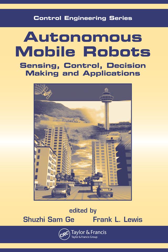 Autonomous Mobile Robots by Frank L. Lewis, Shuzhi Sam Ge