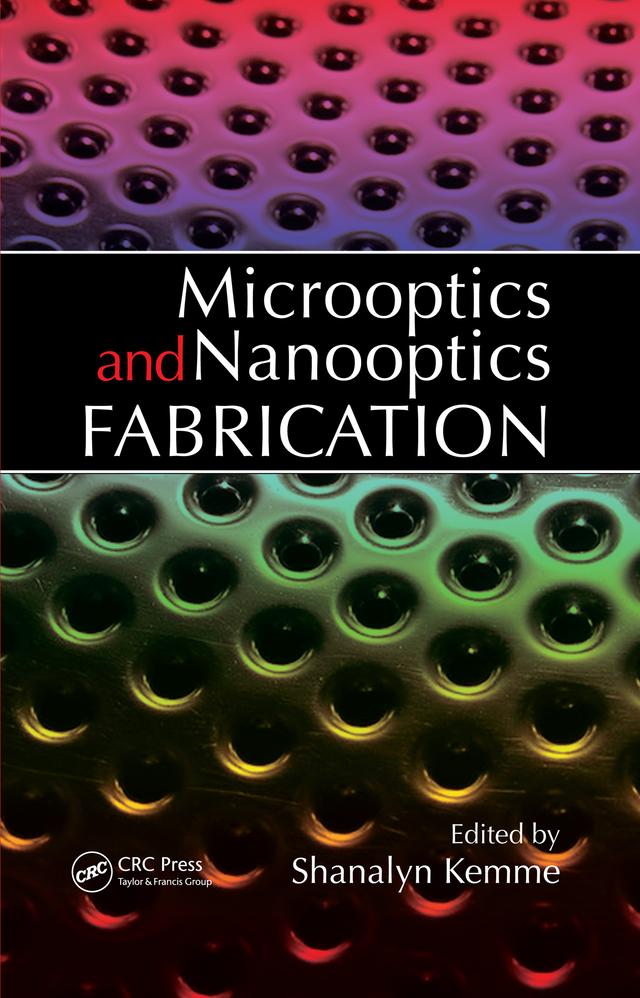 Microoptics and Nanooptics Fabrication by Shanalyn Kemme
